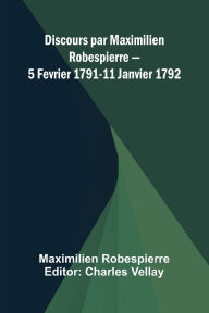 Download free google books as pdf Discours par Maximilien Robespierre 5 Fevrier 1791-11 Janvier 1792 iBook CHM in English