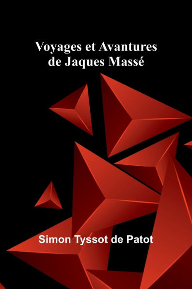 Voyages et Avantures de Jaques Massï¿½