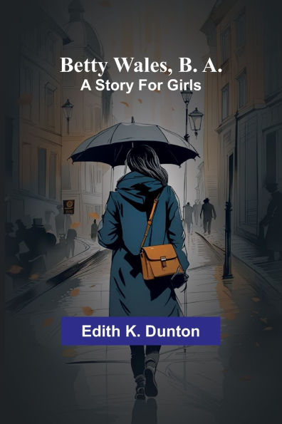 Betty Wales, B. A.: A story for girls