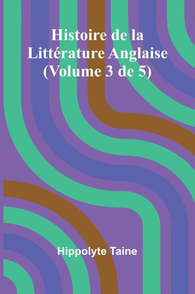 Histoire de la LittÃ¯Â¿Â½rature Anglaise (Volume 3 de 5)