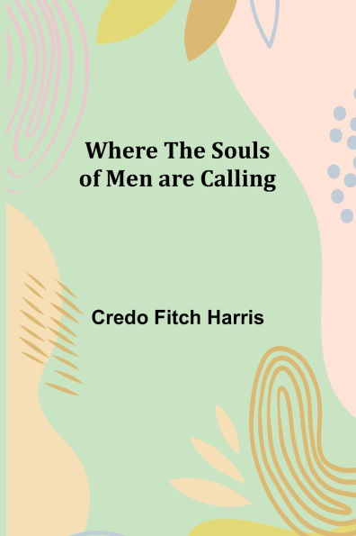 Where the Souls of Men are Calling