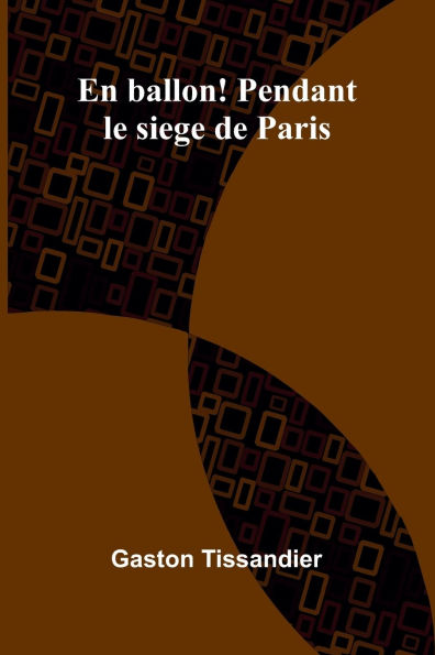 En ballon! Pendant le siege de Paris