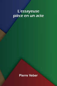 Ebook torrents free download L'essayeuse: pi ce en un acte 9789367249093 by Pierre Veber English version 
