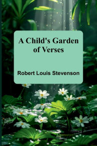 Title: A Child's Garden of Verses, Author: Robert Louis Stevenson