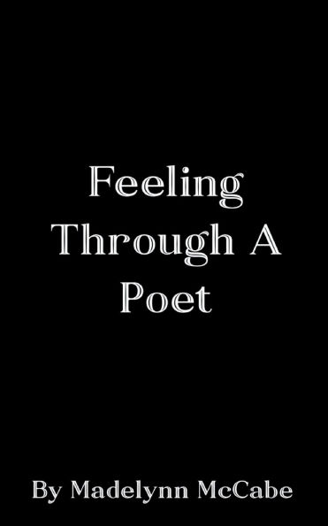 Feeling Through A Poet