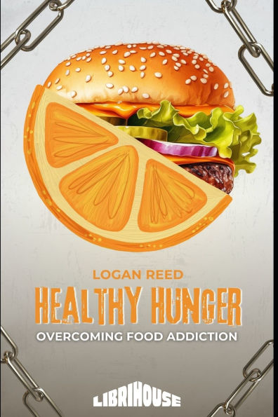 Healthy Hunger Overcoming Food Addiction
