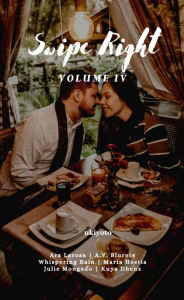Title: SWIPED RIGHT VOLUME IV, Author: Ara Larosa