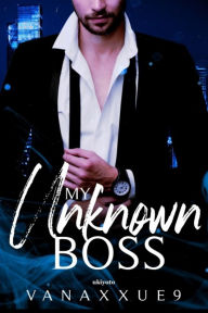Title: MY UNKNOWN BOSS, Author: Vanaxxue9