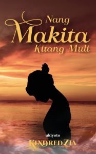 Title: Nang Makita Kitang Muli, Author: Kezia Kindred C Escote