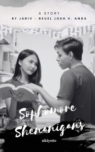 Title: Sophomore Shenanigans, Author: Jariv - Reuel Josh V Anda