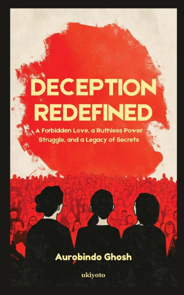 Deception Redefined a Forbidden Love, Ruthless Power Struggle, and Legacy of Secrets