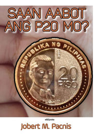 Title: Saan Aabot Ang P20 Mo?, Author: Jobert M Pacnis