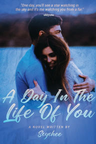 Title: A Day In The Life Of You, Author: Scychee