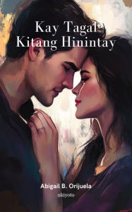 Title: Kay Tagal Kitang Hinintay, Author: Abigail B. Orijuela