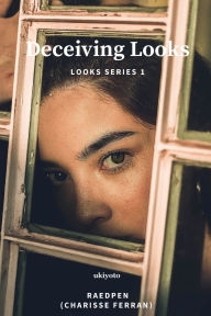 Title: Deceiving Looks, Author: Raedpen (Charisse Ferran)