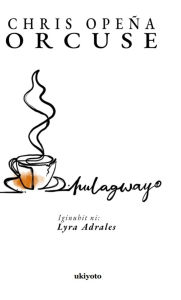 Title: HULAGWAY, Author: Chris Opeña Orcuse