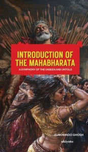Title: Introduction of the Mahabharata, Author: Aurobindo Ghosh