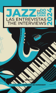 Title: Jazz en Dominicana - Las Entrevistas 2024, Author: Fernando Rodriguez De Mondesert
