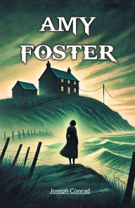 Title: Amy Foster, Author: Joseph Conrad