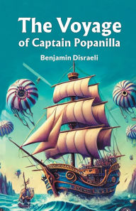 Title: The Voyage of Captain Popanilla, Author: Benjamin Disraeli