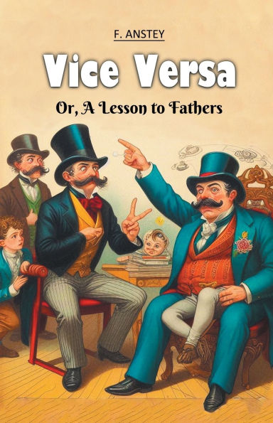 Vice Versa Or, A Lesson to Fathers