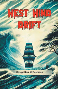 Title: West Wind Drift, Author: George Barr McCutcheon