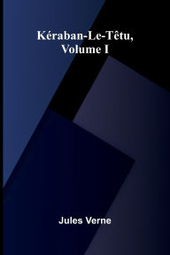 Ebook deutsch download free K raban-Le-T tu, Volume I by Jules Verne (English Edition)  9789368390374
