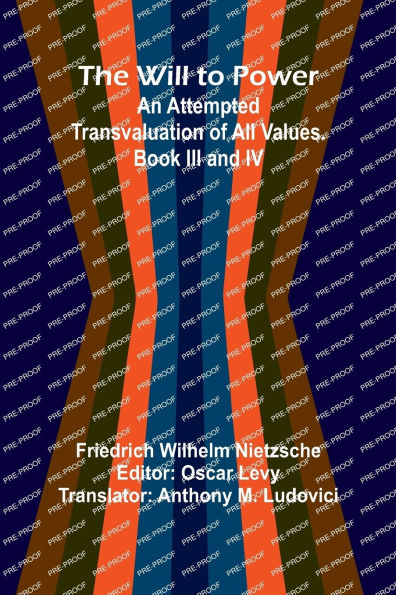 The Will to Power: An Attempted Transvaluation of All Values. Book III and IV