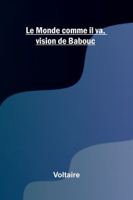 Free pdf textbooks download Le Monde comme il va, vision de Babouc by Voltaire (English Edition)