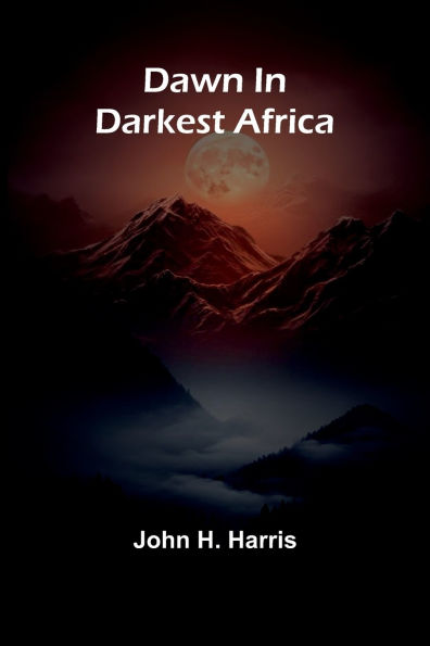 Dawn In Darkest Africa