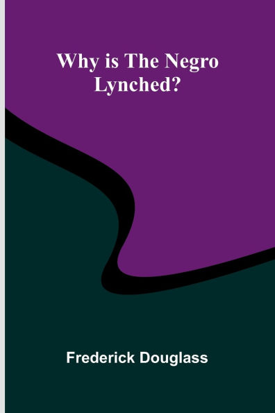 Why is the Negro Lynched?