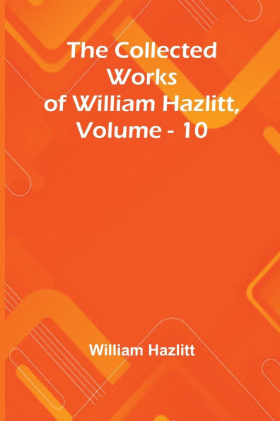The Collected Works Of William Hazlitt