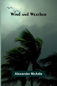 Title: Wind and Weather, Author: Alexander McAdie