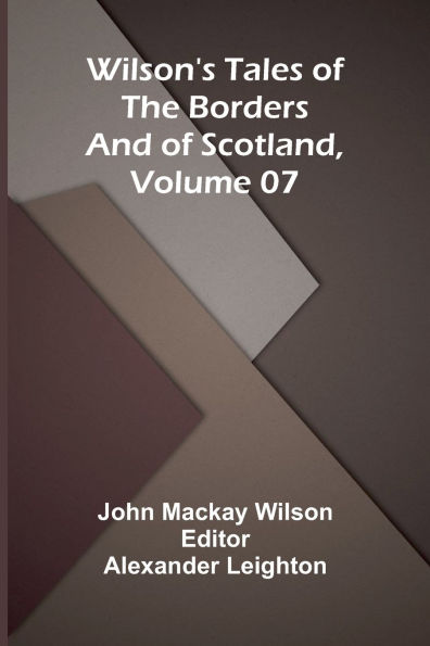 Wilson's Tales of the Borders and of Scotland, Volume 07