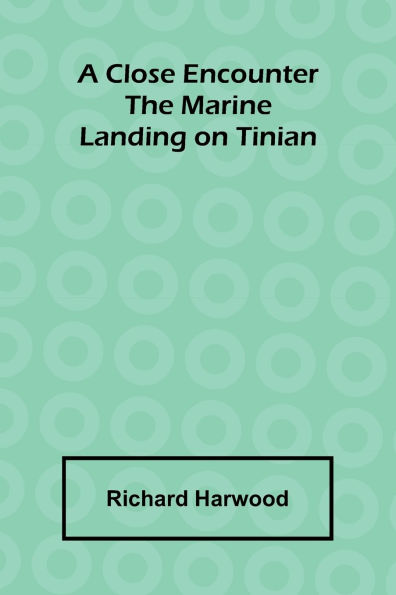 A Close Encounter: The Marine Landing On Tinian