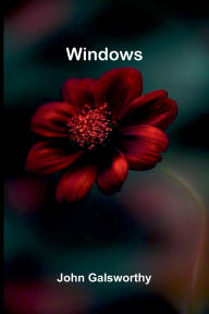 Title: Windows, Author: John Galsworthy