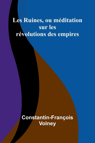 Les Ruines, ou m ditation sur les r volutions des empires