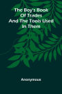 The Boy'S Book Of Trades And The Tools Used In Them
