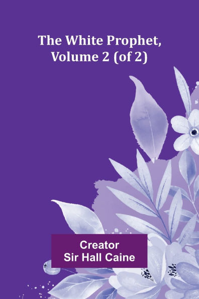 The White Prophet, Volume 2 (of 2)