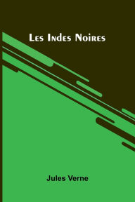 Title: Les Indes Noires, Author: Jules Verne