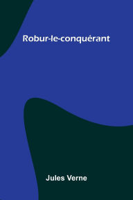 Title: Robur-le-conqu rant, Author: Jules Verne