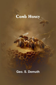 Title: Comb Honey, Author: Geo S Demuth