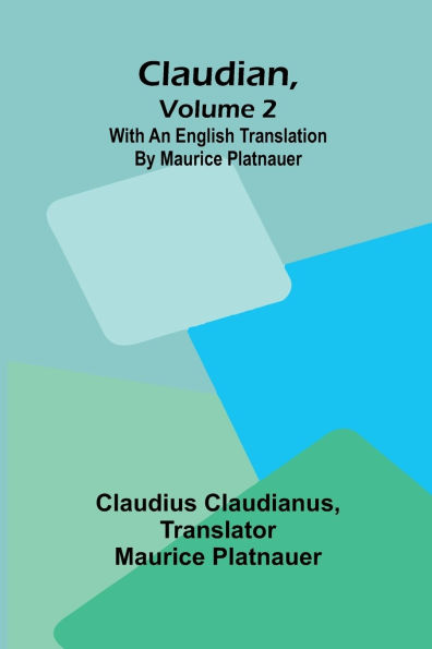 Claudian, Volume 2; With An English Translation By Maurice Platnauer