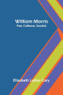 William Morris: Poet, Craftsman, Socialist