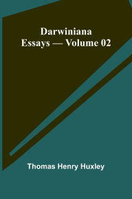 Title: Darwiniana: Essays Volume 02, Author: Thomas Henry Huxley