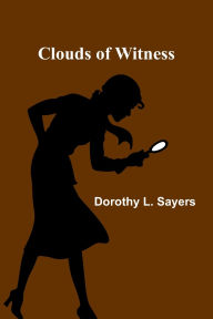 Title: Clouds Of Witness, Author: Dorothy L. Sayers