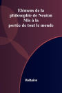 El mens de la philosophie de Neuton: Mis la port e de tout le monde