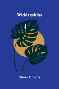 Title: Widdershins, Author: Oliver Onions