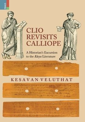 Clio Revisits Calliope: A Historian's Excursion to the Kavya Literature