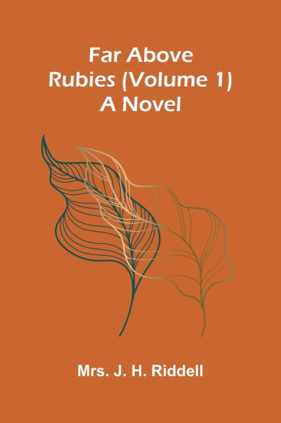 Far above rubies (Volume 1); A novel